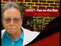 Sweet, Fox on the Run