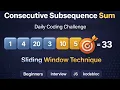 Consecutive Subsequence Sum Daily Coding Challenge Solution Step-by-Step