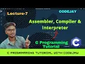 L-7 Assembler Compiler and Interpreter C programming tutorial C language