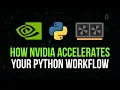 How NVIDIA GPUs Accelerate Your Python Workflow