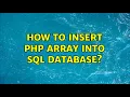 How to insert PHP array into SQL database 2 Solutions