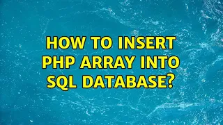 How to insert PHP array into SQL database 2 Solutions