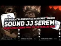 Download Lagu DJ SOUND JJ SEREM V17 FULL BASS GACOR KANE COCOK BUAT KAMAR MENGKANE VIRAL TIKTOK TERBARU 2025🎧