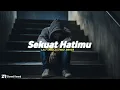 Download Lagu Sekuat Hatimu-Last child [Slowed+Reverb]