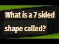 What is a 7 sided shape called