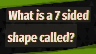 What is a 7 sided shape called