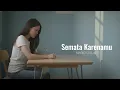 Semata Karenamu - Mario G Klau | Cover by Aini