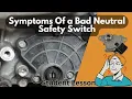Symptoms Of a Bad Neutral Safety Switch