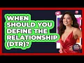 Lagu When Should You Define The Relationship (DTR)? - Your Online Dating Guru