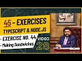 Assignment of 45 Exercises with TypeScript NodeJs Governor Sindh IT Course IT Program