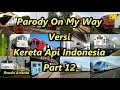 Download Lagu Parody On My Way Versi Kereta Api Indonesia Part 12