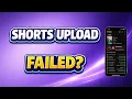 YouTube Shorts Upload Failed or Stuck Fix Format Processing