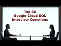Top 20 Cloud SQL Interview Questions