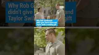Why Rob Gronkowski didn t give Travis Kelce and Taylor Swift a wedding gift