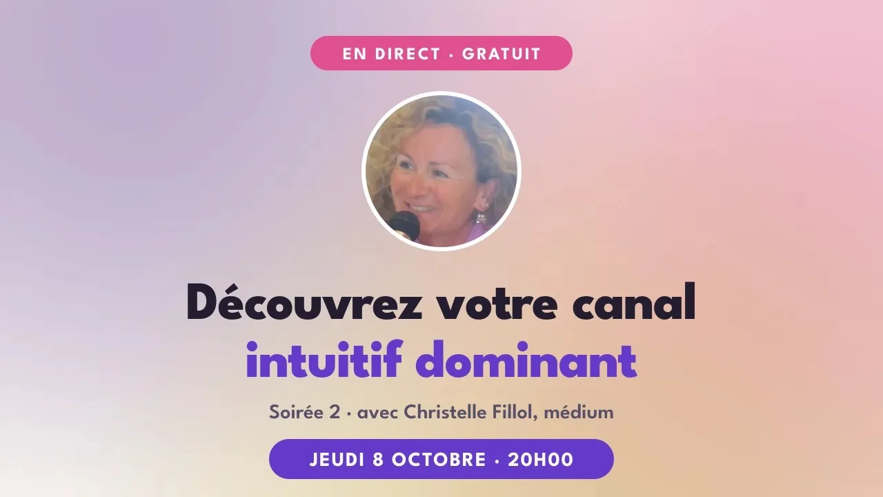 Replay — Découvrez votre canal intuitif dominant · jeudi 8 octobre avec Christelle Fillol