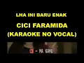 LHA INI BARU ENAK - CICI FARAMIDA (KARAOKE NO VOCAL)