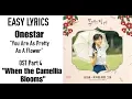 Im Han Byul ONESTAR – You Are As Pretty As A Flower[When the Camellia Blooms OST Part 4] Easy Lyrics