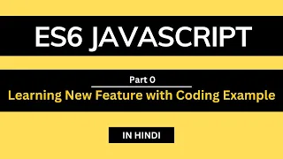Introduction to ECMAScript 6 ES6 JavaScript tutorial series in Hindi