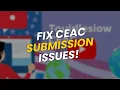 TOP 5 Tips to Fix CEAC Submission Issues
