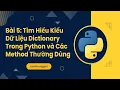 Bai 5 Tim Hieu Kieu Du Lieu Dictionary Trong Python va Cac Method Thuong Dung