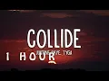 Download Lagu [1 HOUR 🕐 ] Justine Skye - Collide Sped Up  TikTok Remix (Lyrics) ft Tyga
