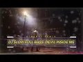 Download Lagu DJ FULL BASS DEVIL INSIDE ME | TRAP ENJOY | SLOW REMIX