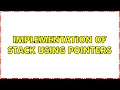 Implementation of stack using pointers 4 Solutions