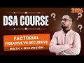 DSA Math and Recursion Factorial - Iterative vs Recursive