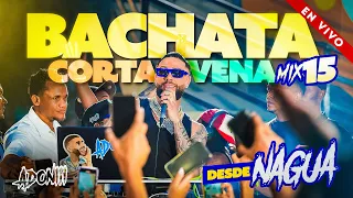 BACHATA CORTA VENAS VOL 15 LAS MEJORES BACHATAS MEZCLADA POR DJ ADONI BACHATA MIX DESDE NAGUA 