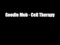 Goodie Mob - Cell Therapy (Original)