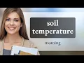 Understanding Soil Temperature A Key Concept in Environmental Science