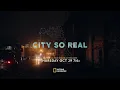 Video di City So Real | Official Trailer
