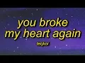 Download Lagu Teqkoi - You Broke My Heart Again (TikTok Version) Lyrics | i think you broke my heart again