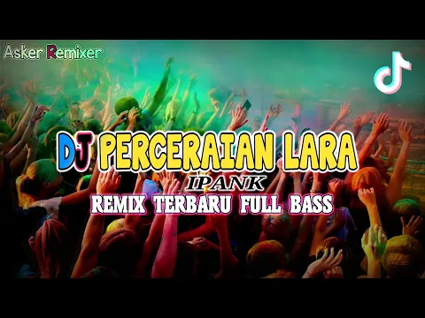 Download MP3 DJ PERCERAIAN LARA IPANK (Asker Remixer)