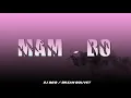 Lagu MAM - BO ( RKT ) - DJ B\u0026B