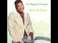 Pa Que Me Llames - Luis Miguel del Amargue