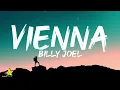 Billy Joel - Vienna (Lyrics) | slow down youre doing fine, you can't be everything you wanna be