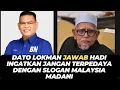 Lagu DATO LOKMAN JAWAB HADI INGATKAN JANGAN TERPEDAYA DENGAN SLOGAN MALAYSIA MADANI