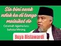 Download Lagu Buya Ristawardi Dt Marajo nan batungkek Ameh 🔥Sia bini awak Ndak kan di tanyo malaikat bisuak do.