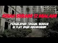 MJ12 KISAH PALING SERAM | SERAM 12 MALAM - PENGALAMAN TINGGAL BERDUA DI FLAT INGIN DIROBOHKAN