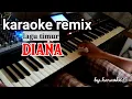 Lagu karaoke remix orgen ( DIANA )
