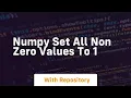 numpy set all non zero values to 1