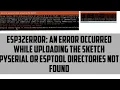 solved An error occurred while uploading the sketch pyserial or esptool directories not found