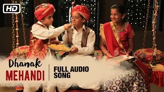 Download Mehandi Full Audio Song | Anwar Khan Manganiyar, Swaroop Khan \u0026 Niyaz Khan | Dhanak | Bollywood MP3