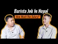 Salary Of Barista In Nepal Nepalma Barista job Garera Kati kamauna Sakinxa Job Pauna K Garnu Parxa