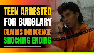 Teen Arrested For Burglary But Claims Innocence Shocking Ending.