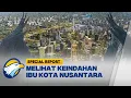 Download Lagu Special Report - Melihat Keindahan Ibu Kota Nusantara