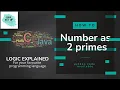 Express a number as the sum of two primes Logic explained for all languages Pseudocode in python