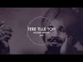 Download Lagu TERE TILLE TOH X KULDEEP MANAK X IGMOR | MOH