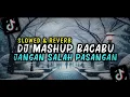 Download Lagu DJ MASHUP BACABU X JANGAN SALAH PASANGAN SLOWED REVERB FULL BASS